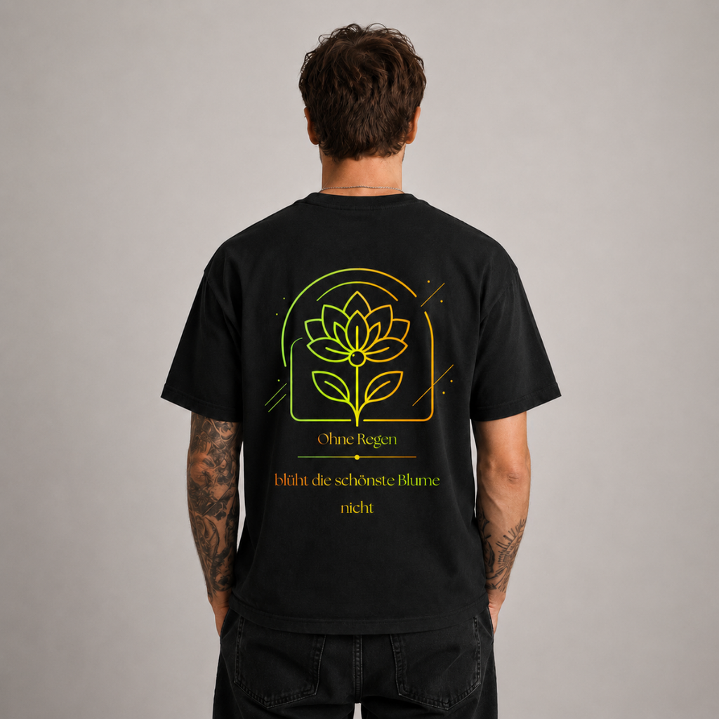 Ohne Regen blüht die schönste Blume nicht 2.0 Shirt