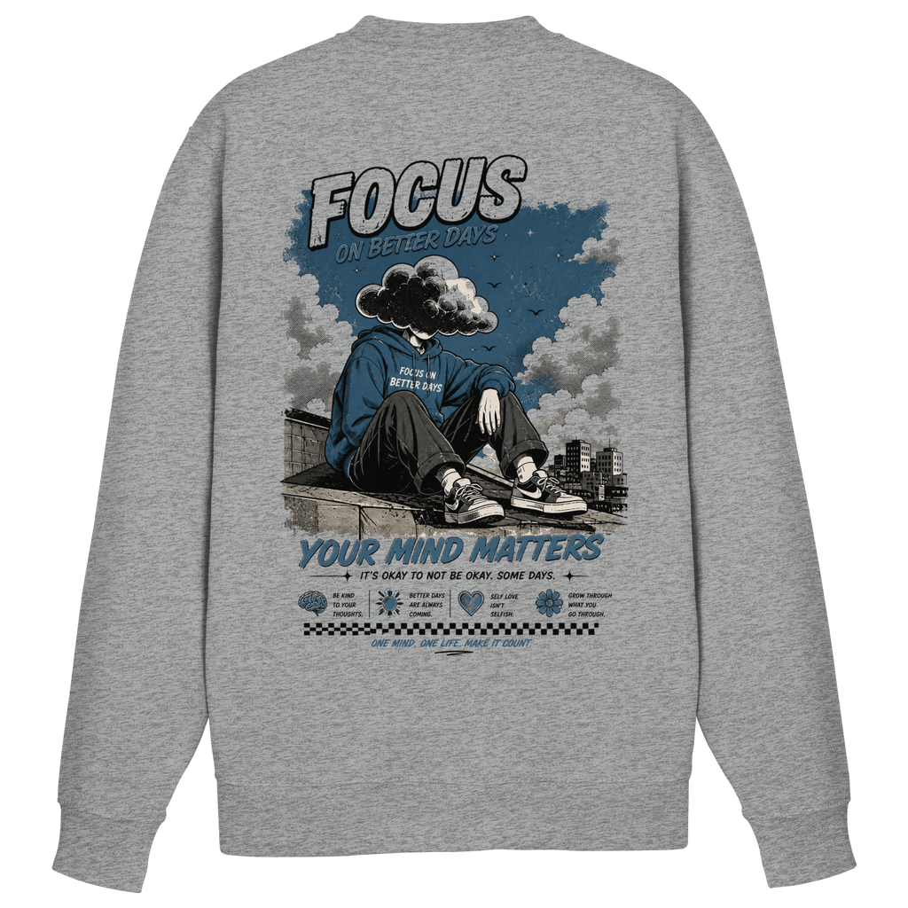 Focus on better days Sweatshirt