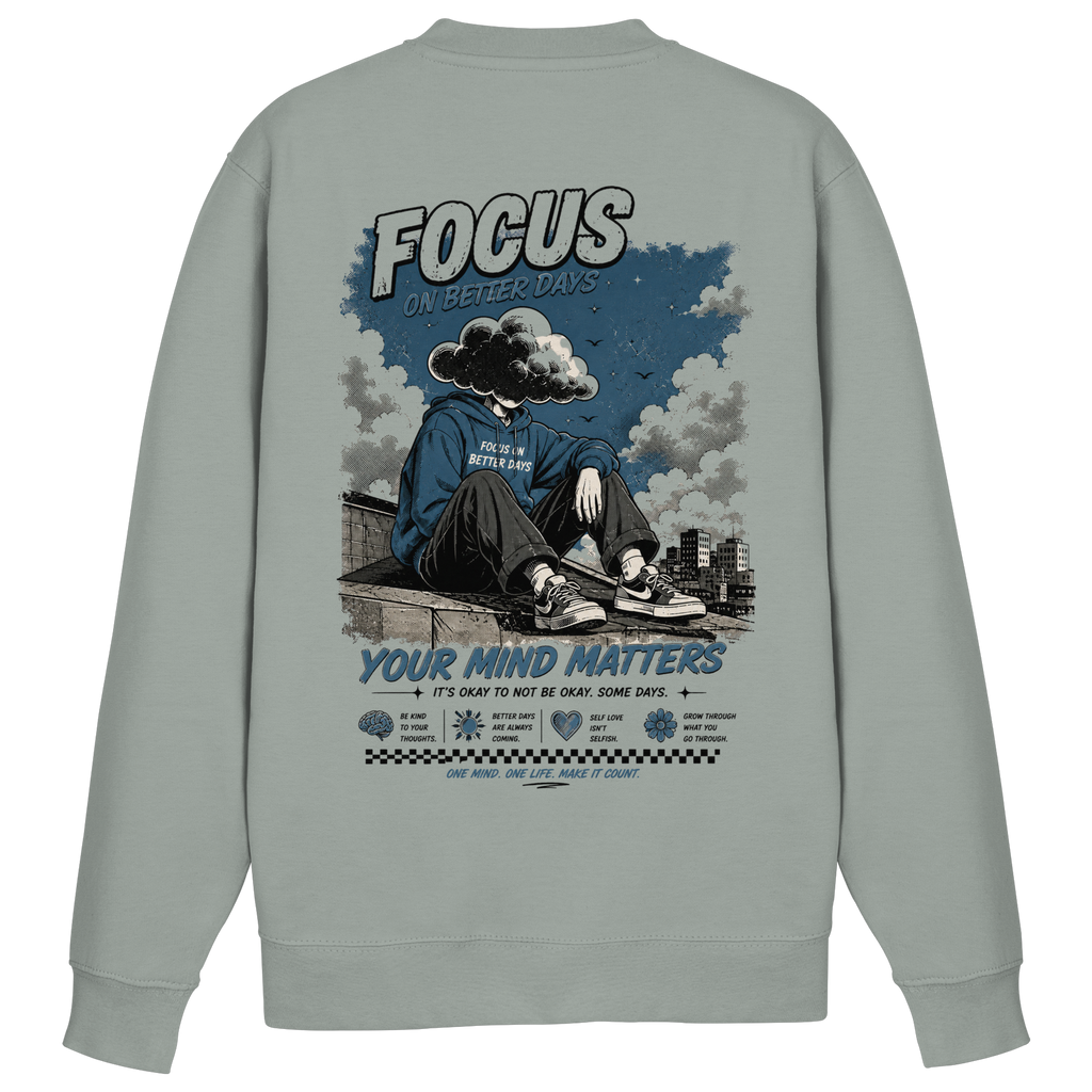 Focus on better days Sweatshirt