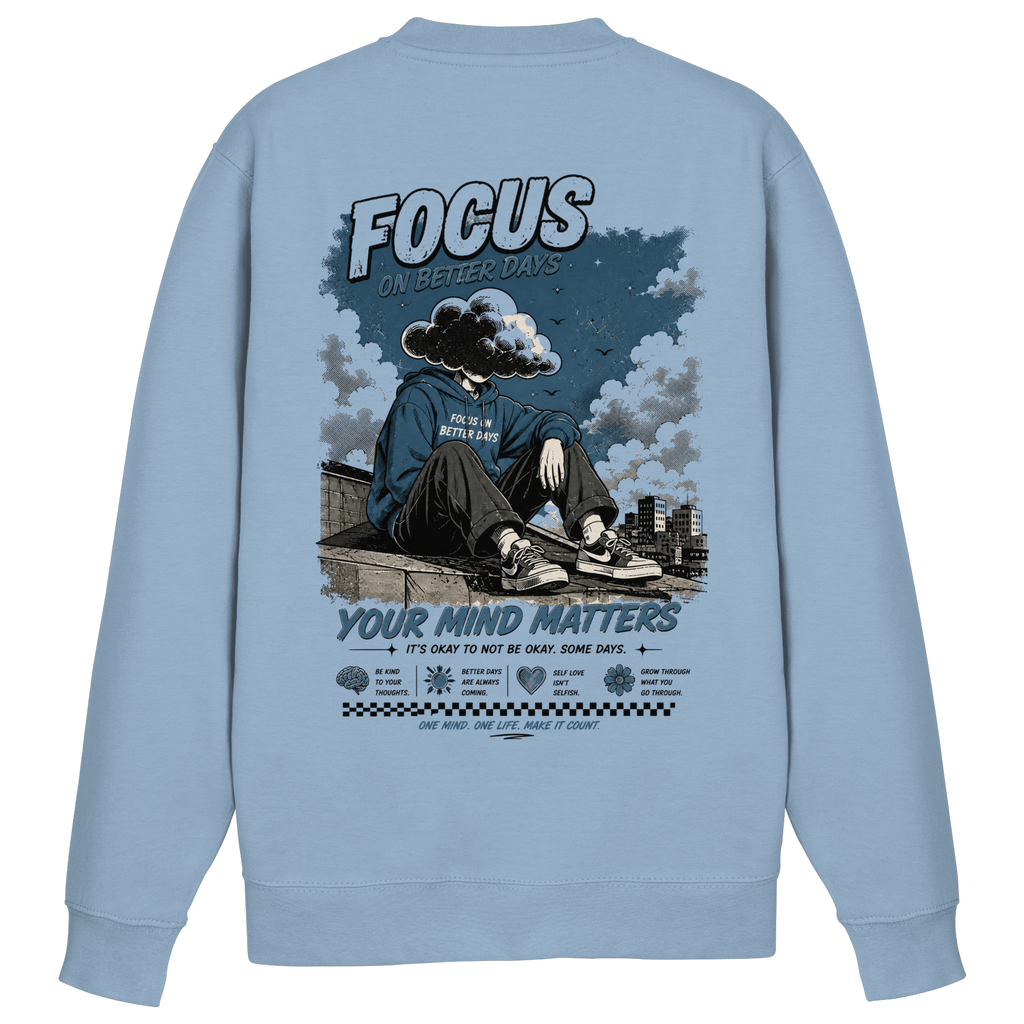 Focus on better days Sweatshirt