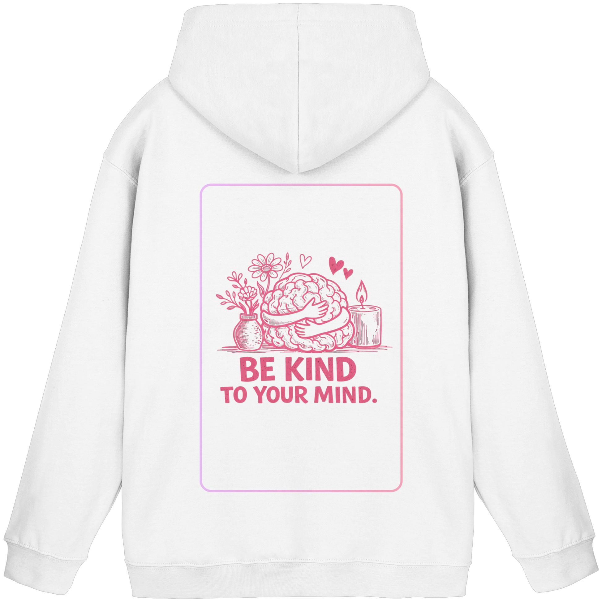 Be kind to your mind Hoodie