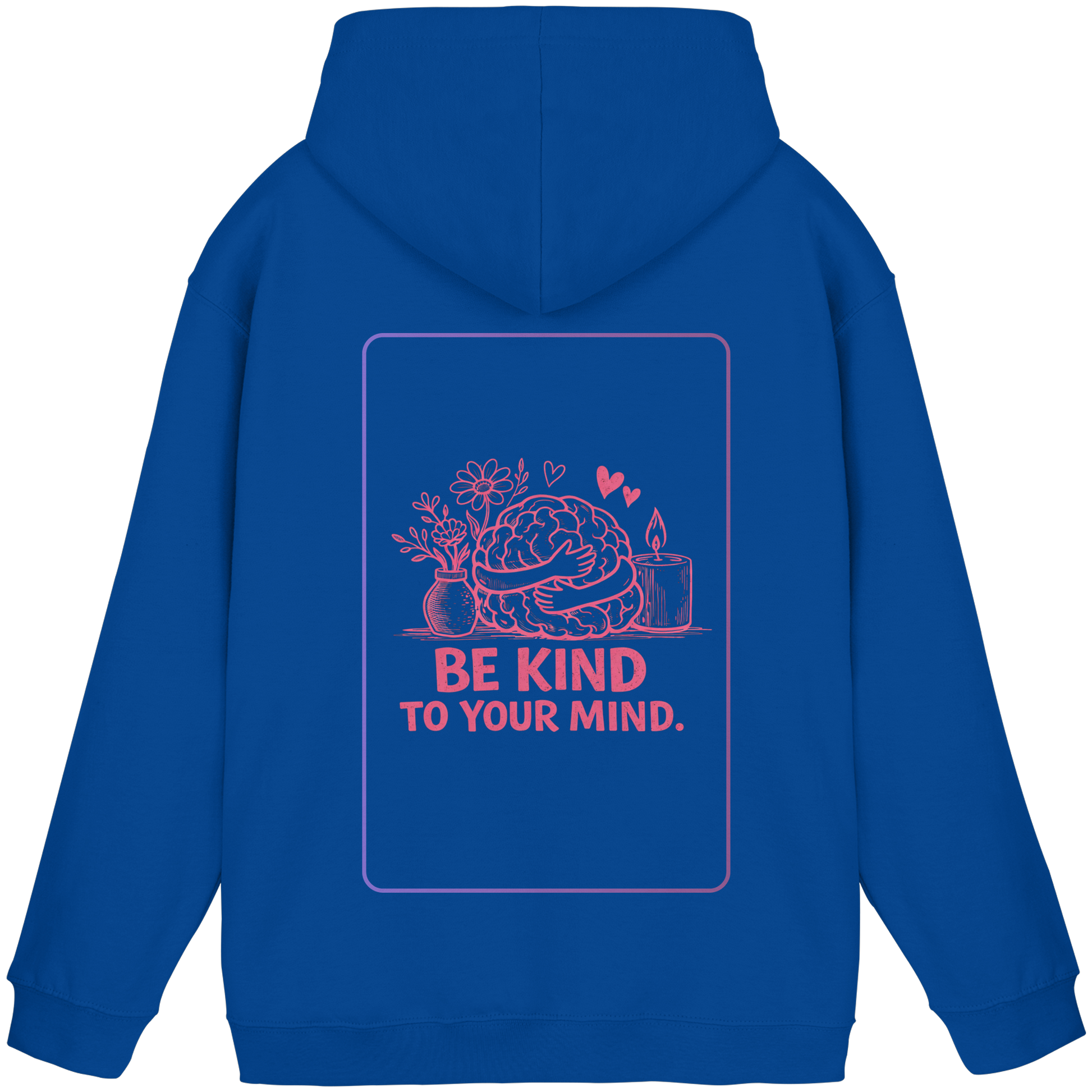 Be kind to your mind Hoodie