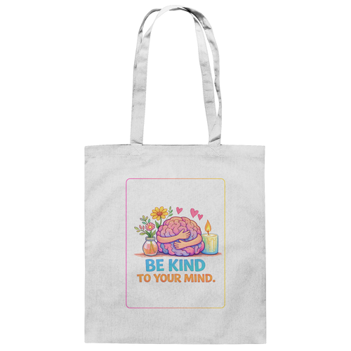 Be kind to your mind Baumwolltasche