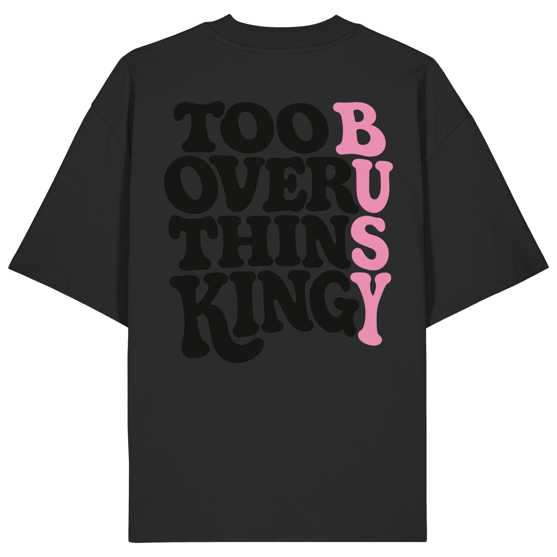 Too busy overthinking Oversize Shirt