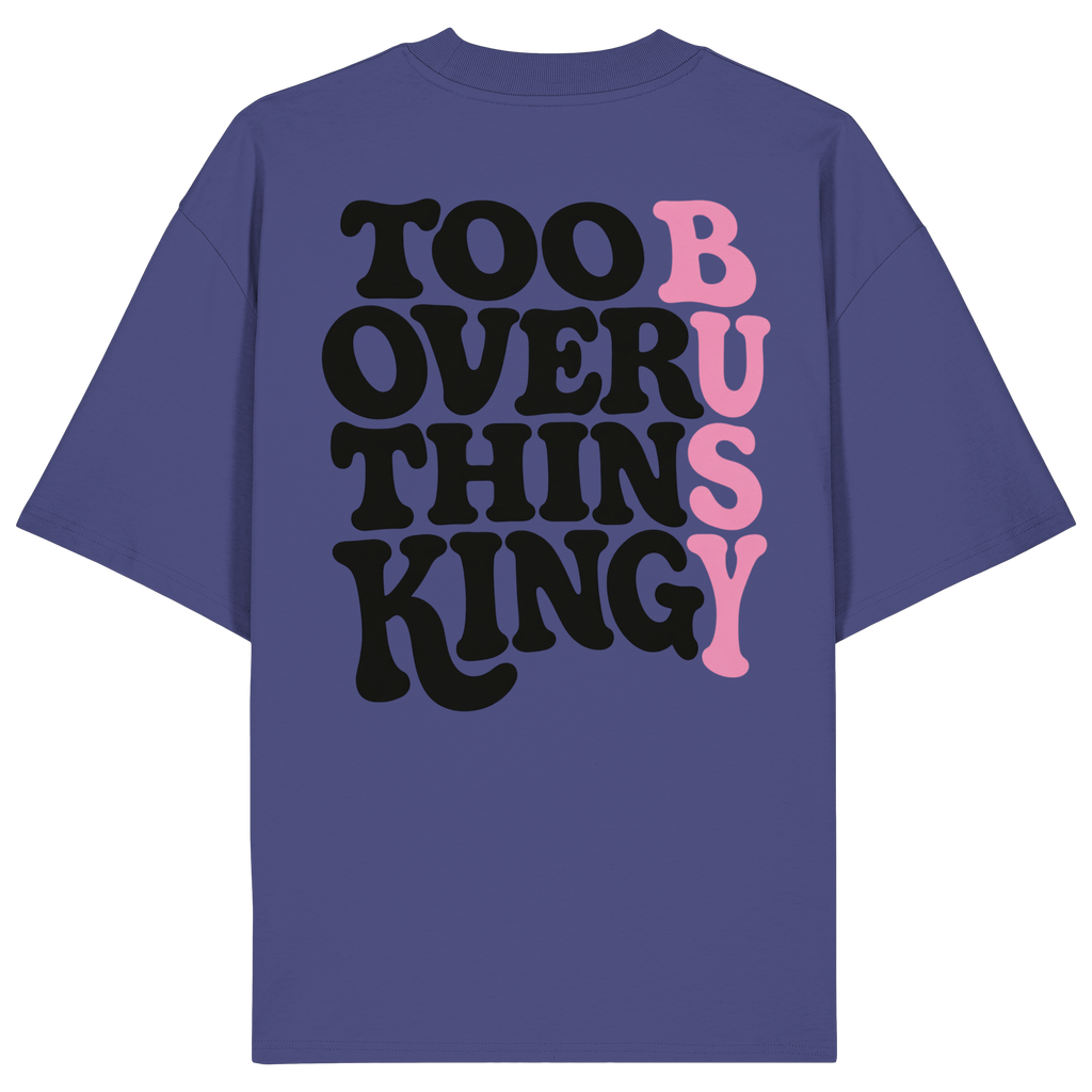 Too busy overthinking Oversize Shirt