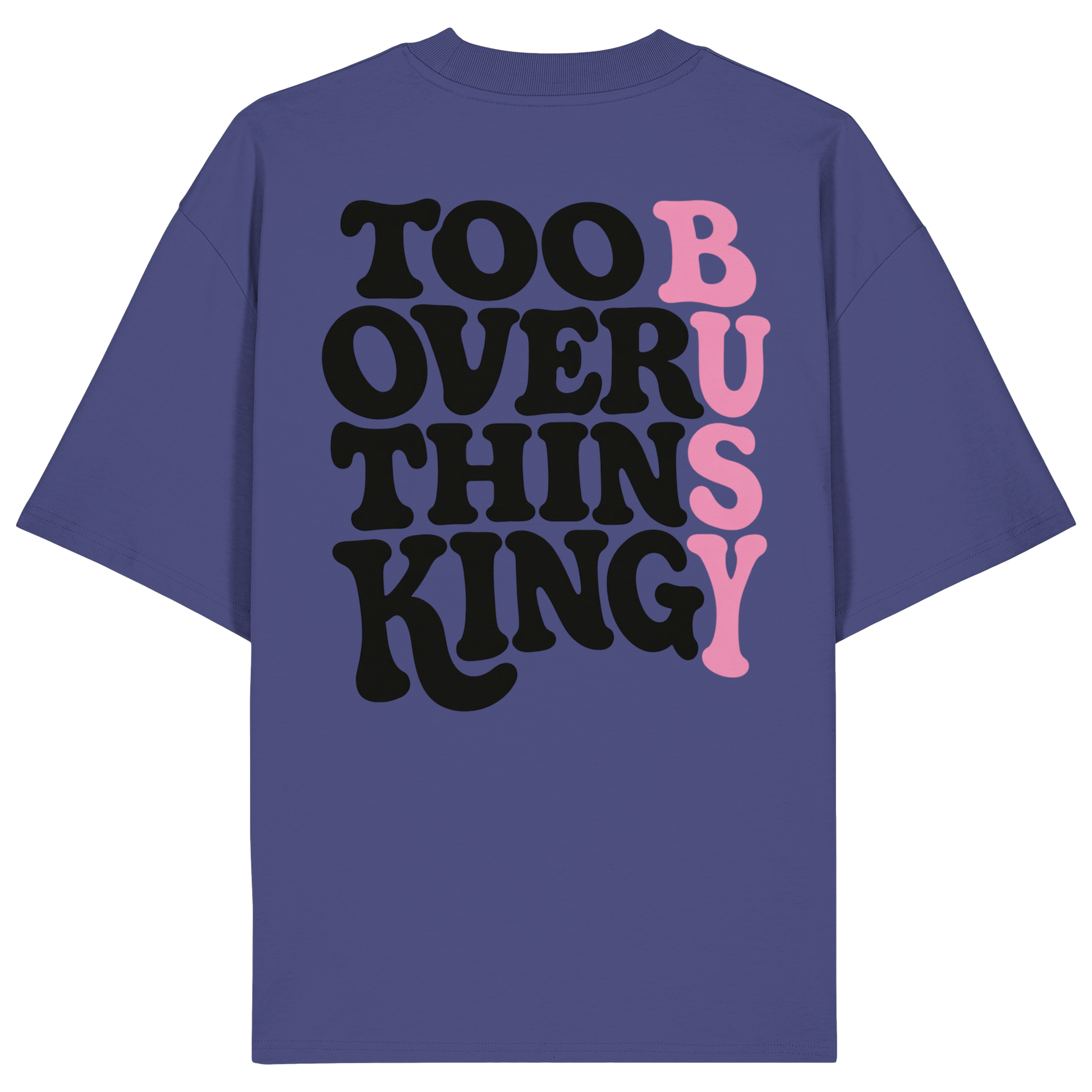 Too busy overthinking Oversize Shirt