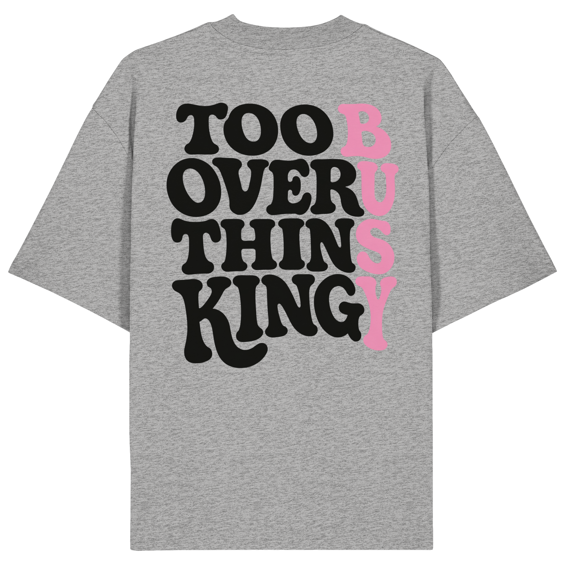 Too busy overthinking Oversize Shirt