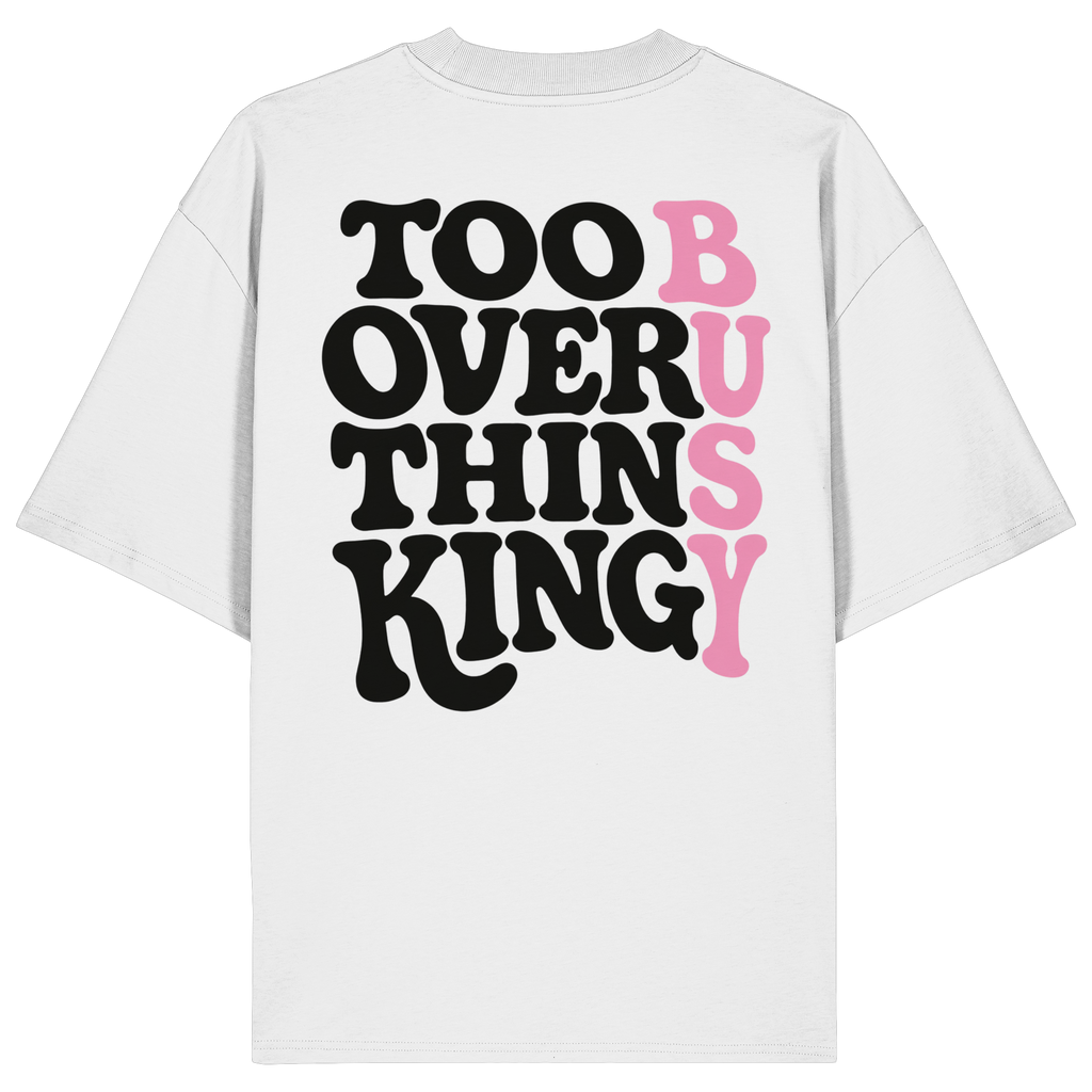 Too busy overthinking Oversize Shirt