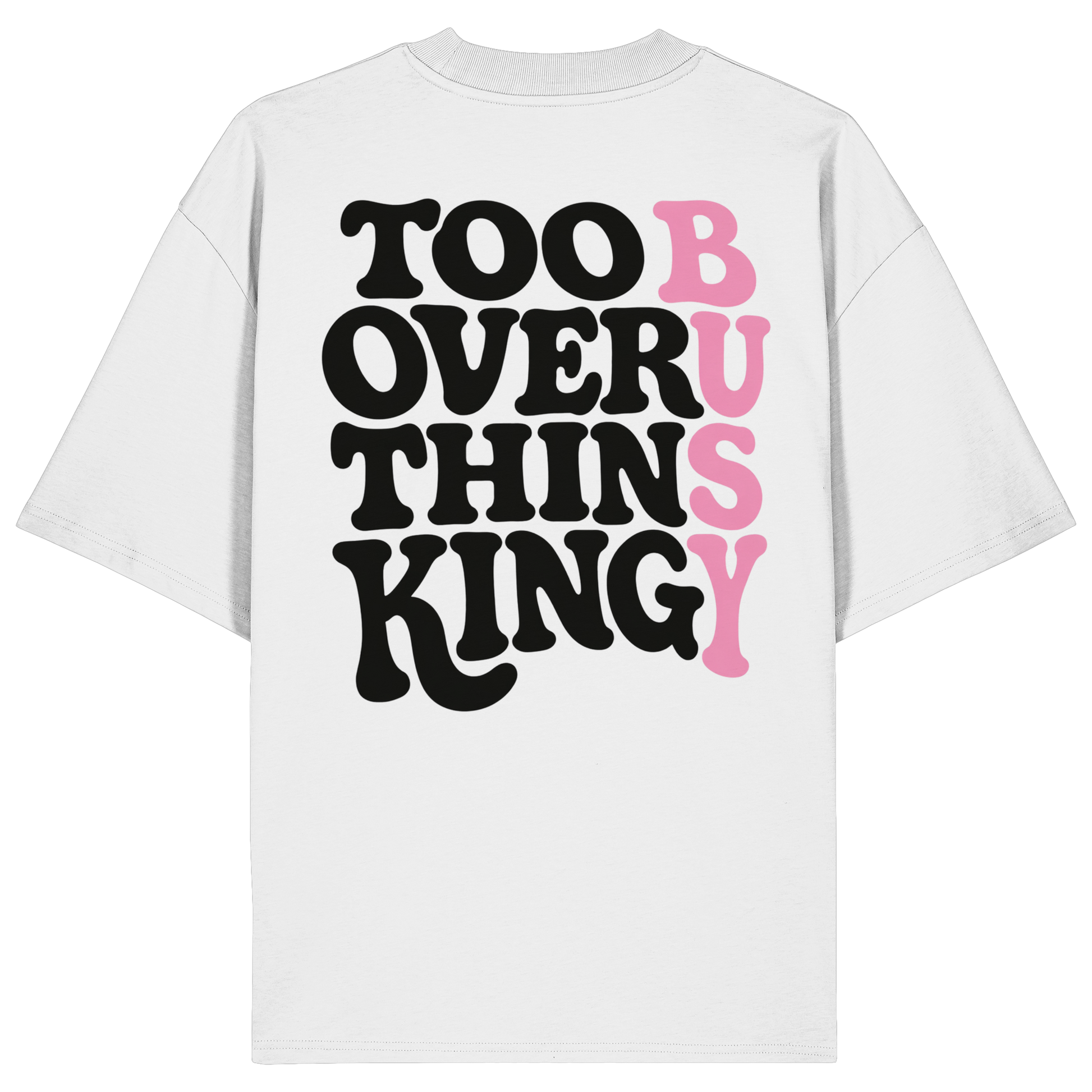 Too busy overthinking Oversize Shirt