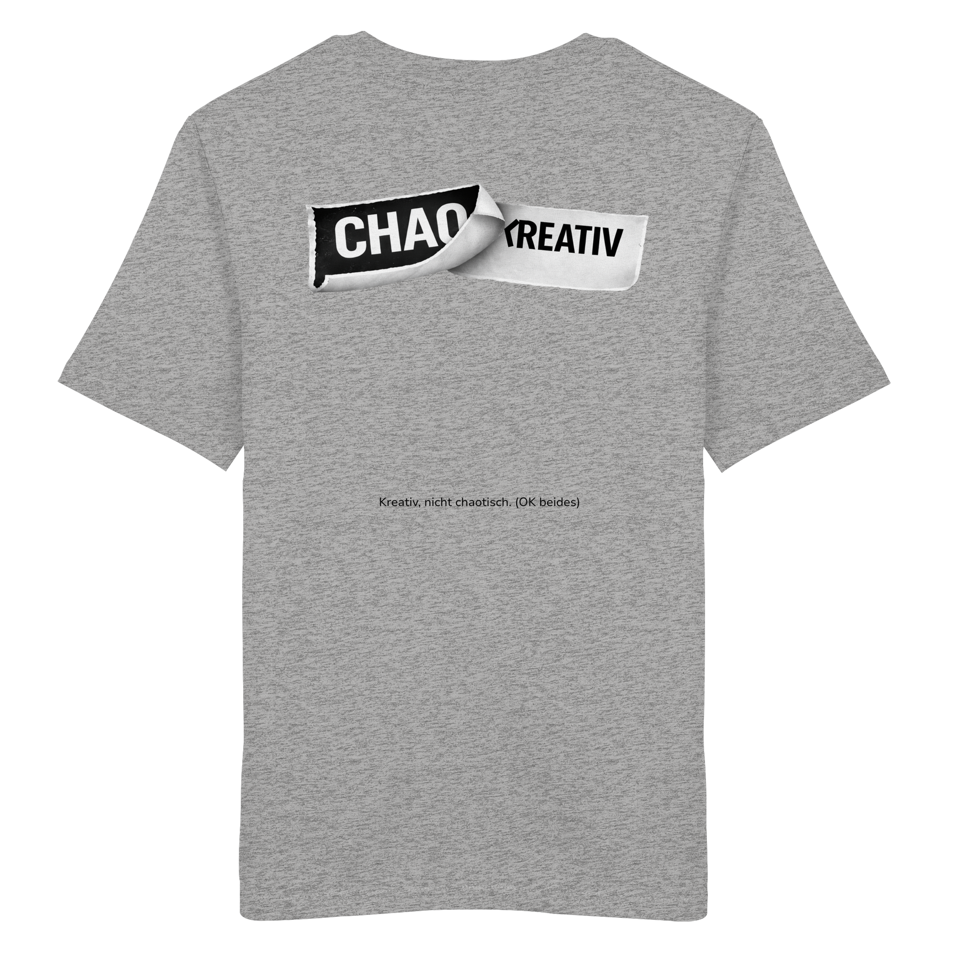 Kreativ, nicht chaotisch Shirt