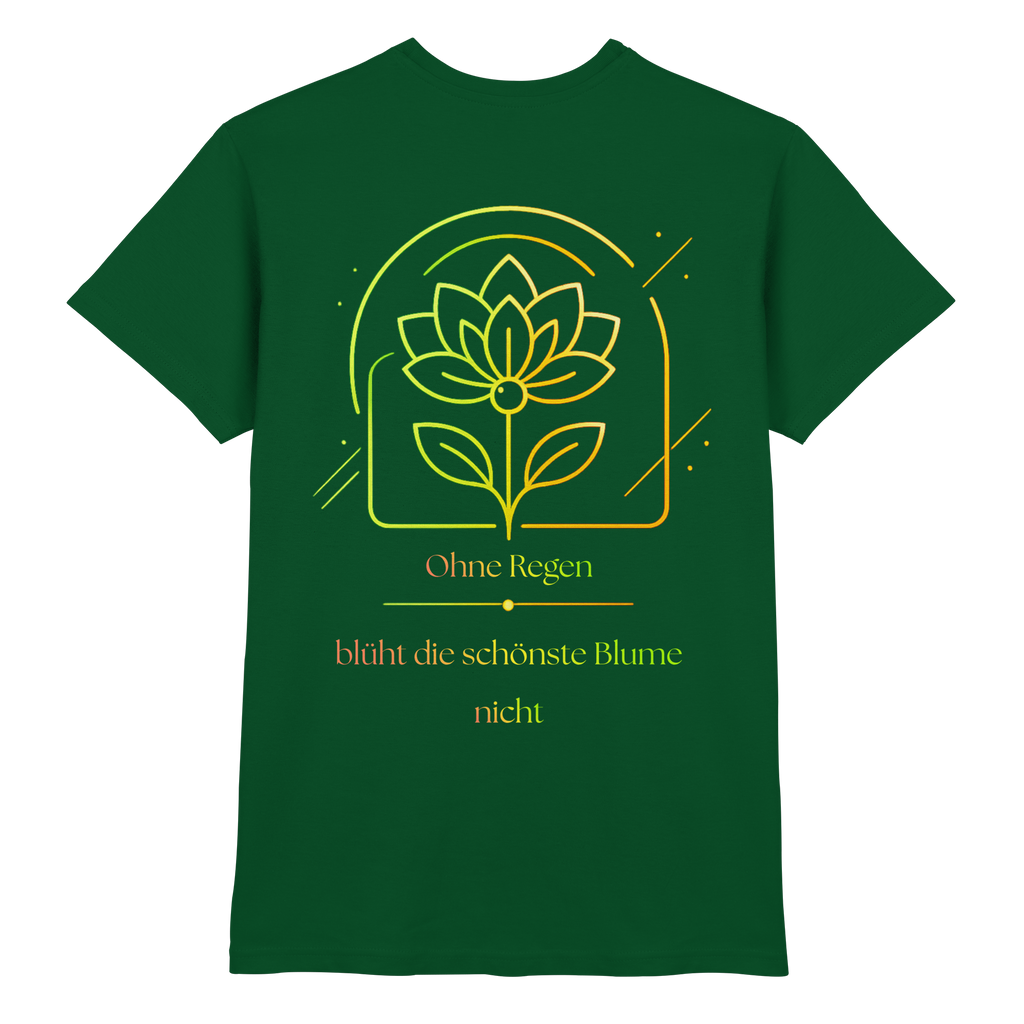 Ohne Regen blüht die schönste Blume nicht 2.0 Shirt