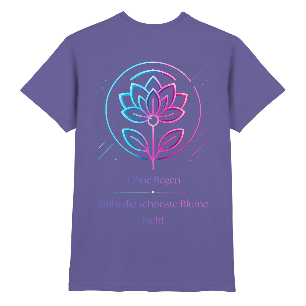 Ohne Regen blüht die schönste Blume nicht Shirt