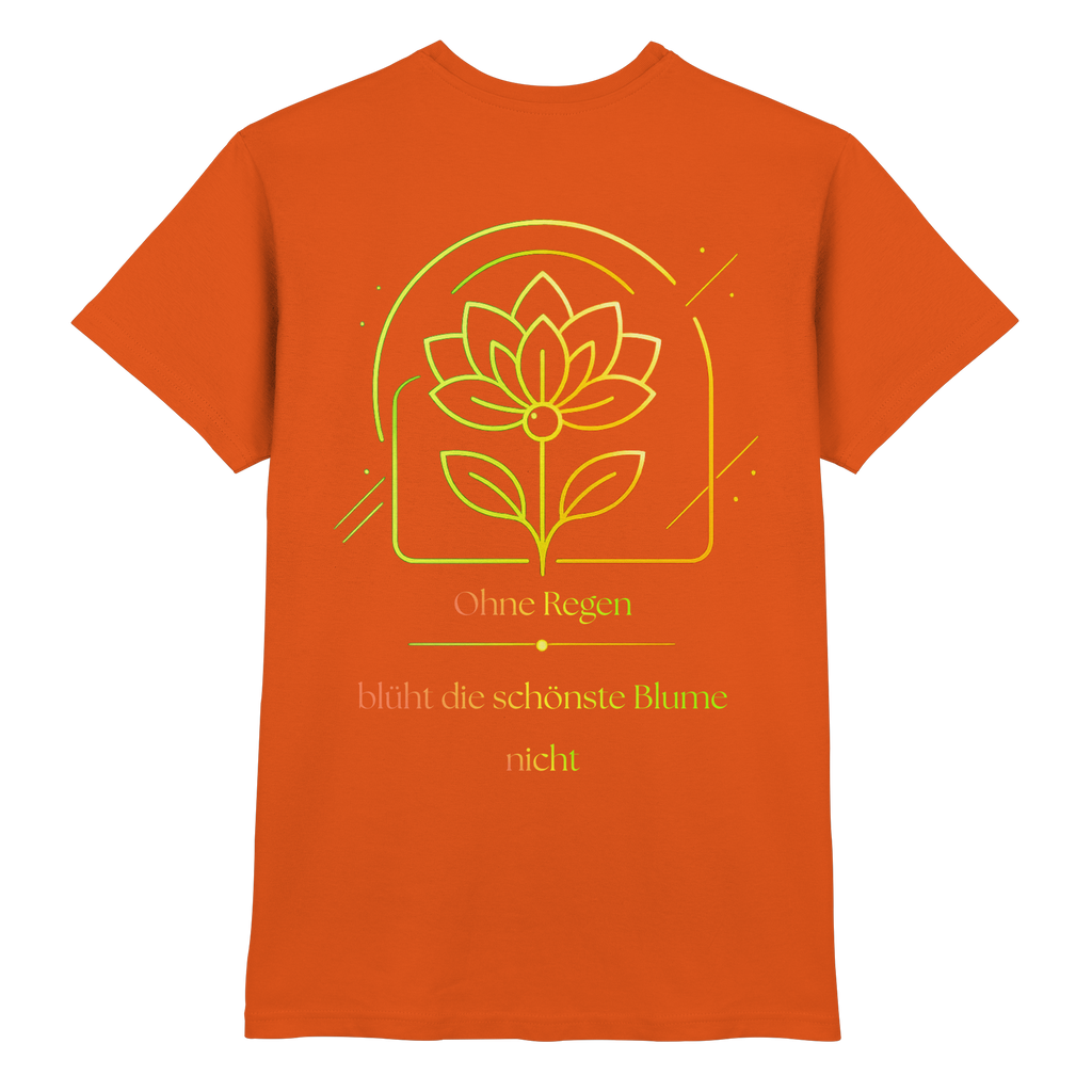 Ohne Regen blüht die schönste Blume nicht 2.0 Shirt