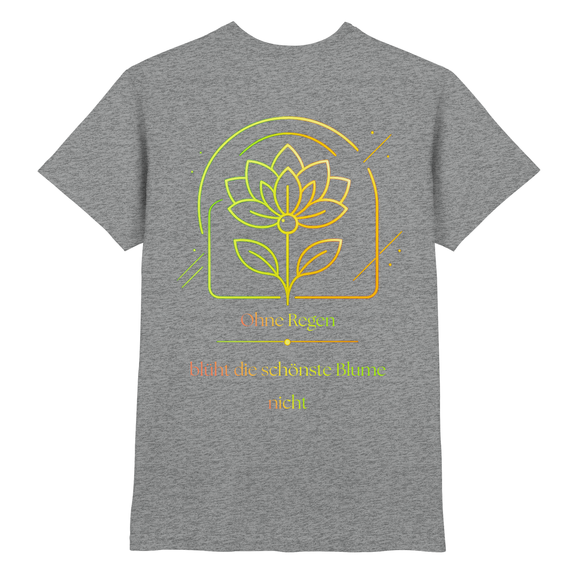 Ohne Regen blüht die schönste Blume nicht 2.0 Shirt