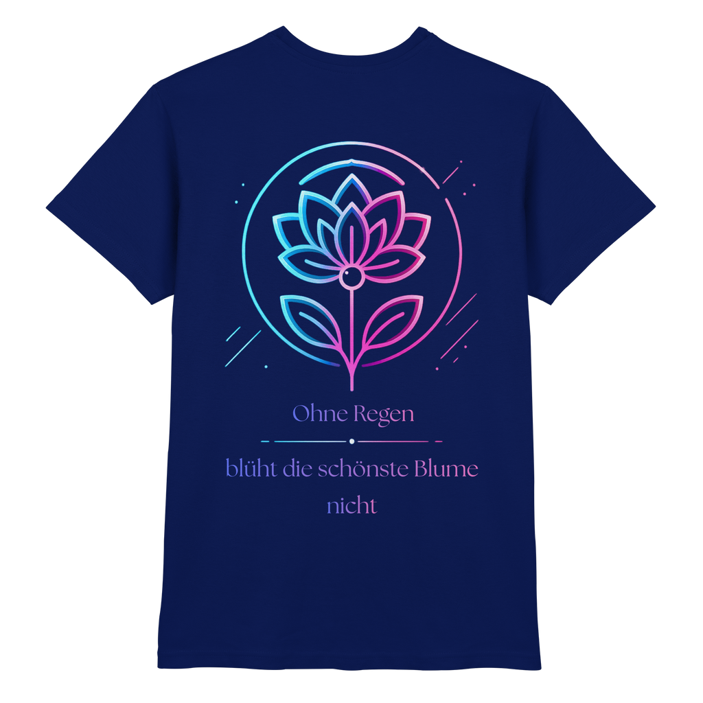 Ohne Regen blüht die schönste Blume nicht Shirt
