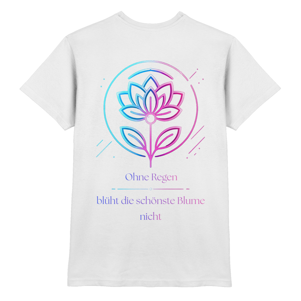 Ohne Regen blüht die schönste Blume nicht Shirt