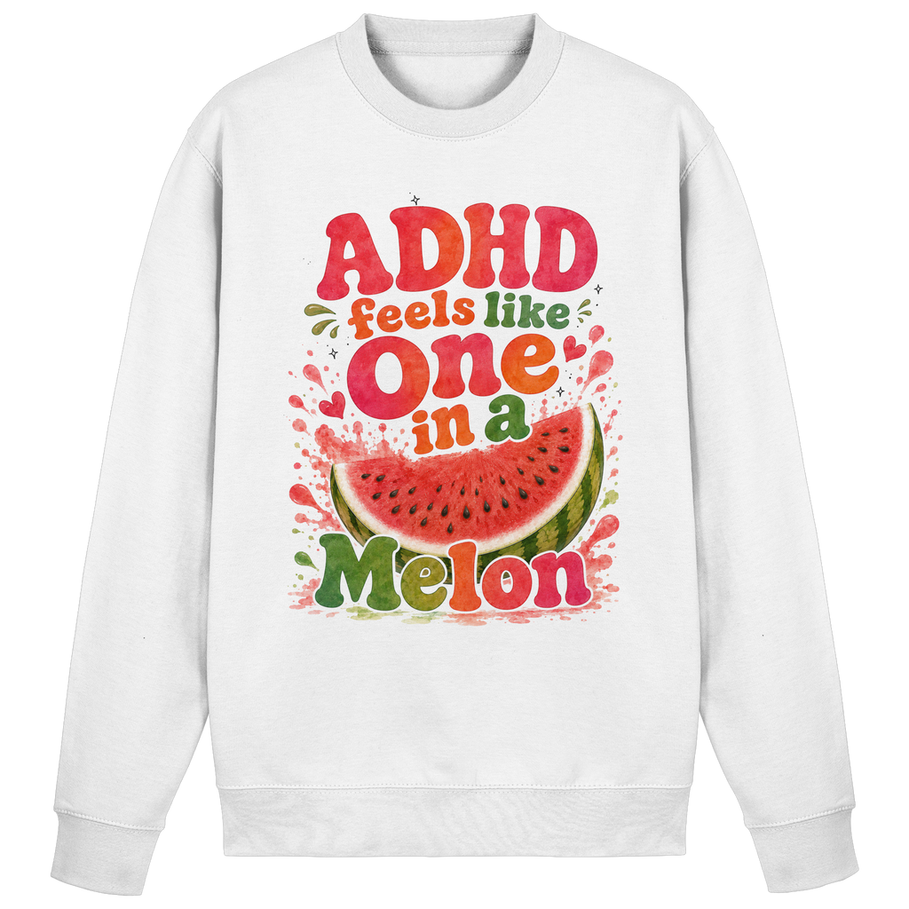 ADHD feels like one in a melon Sweatshirt