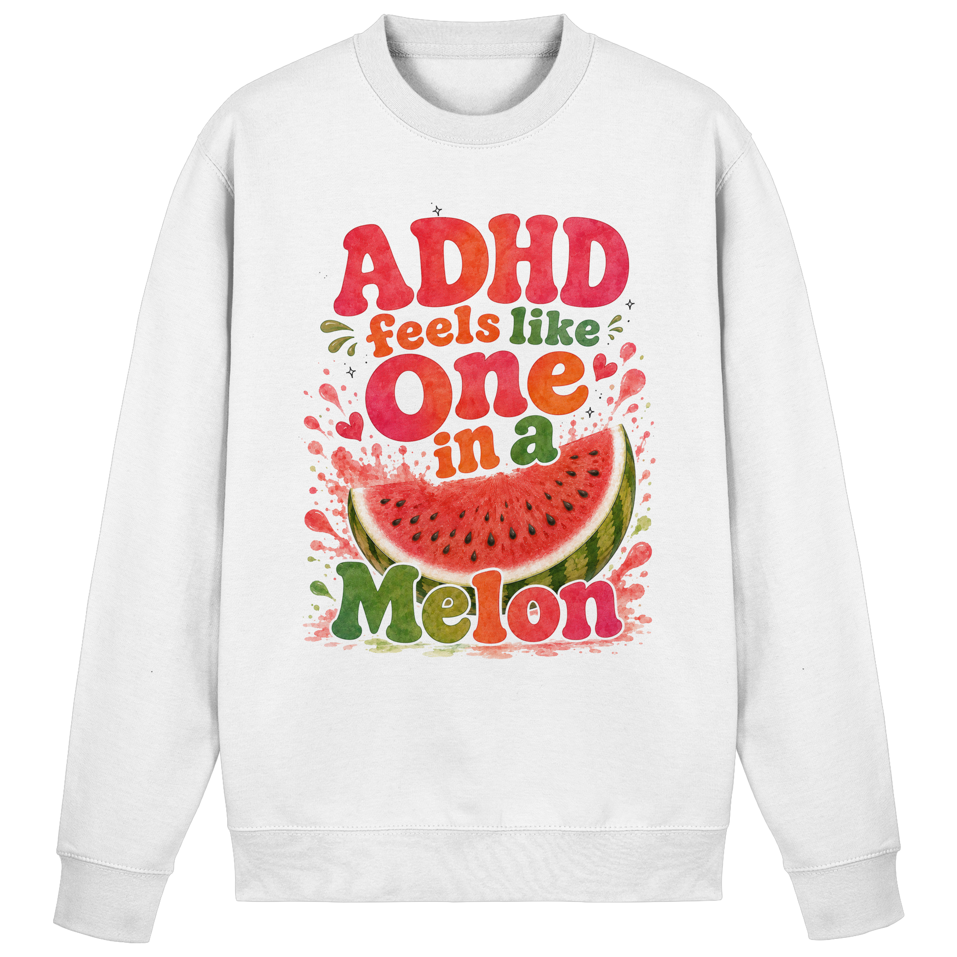 ADHD feels like one in a melon Sweatshirt