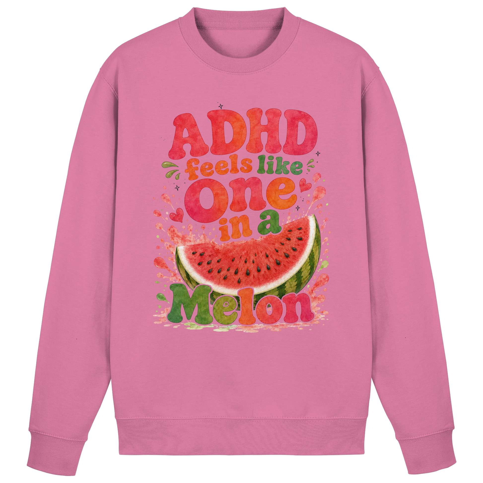 ADHD feels like one in a melon Sweatshirt