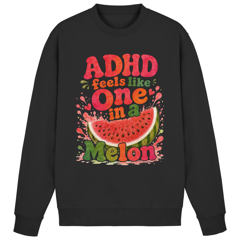 ADHD feels like one in a melon Sweatshirt
