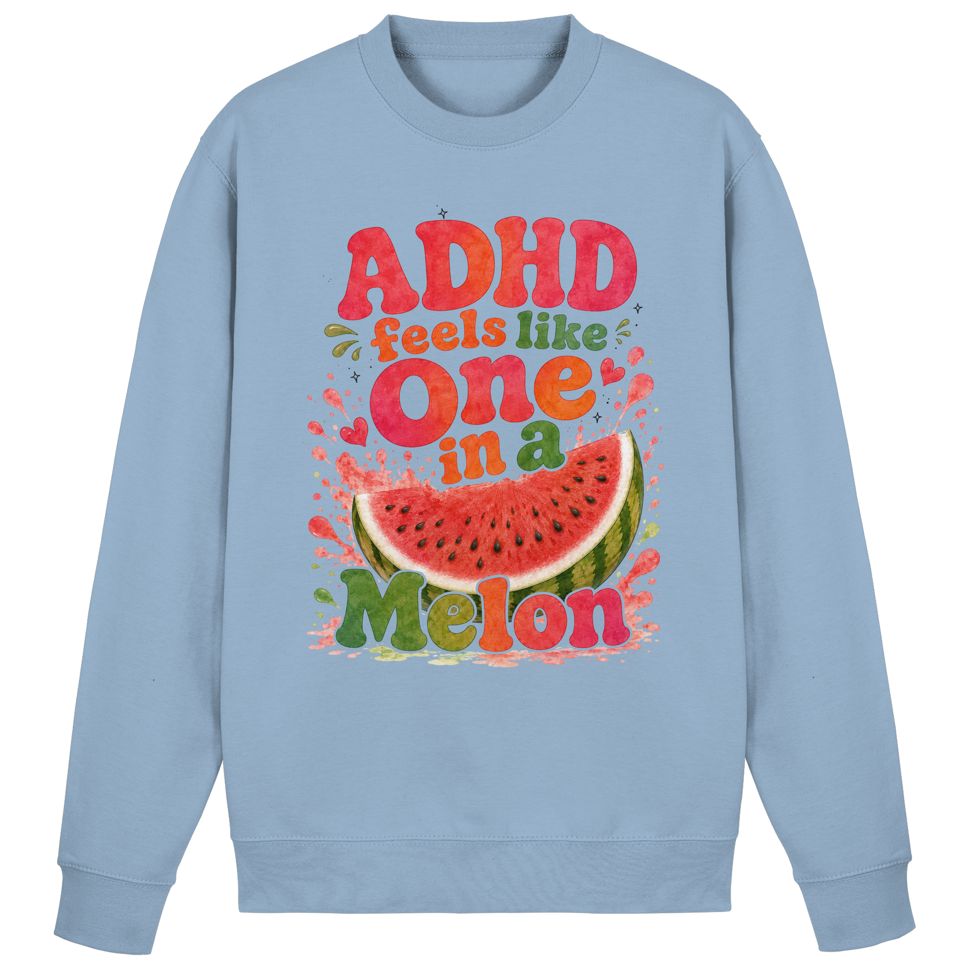 ADHD feels like one in a melon Sweatshirt