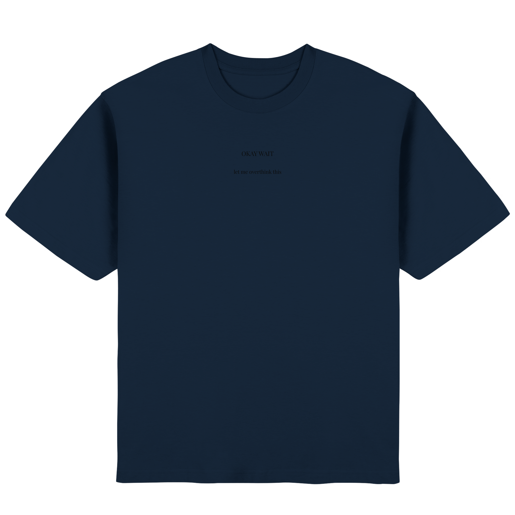 Okay Wait – Overthinker Oversized T-Shirt