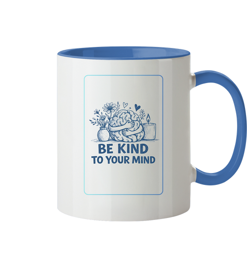 Be kind to your mind - Tasse zweifarbig