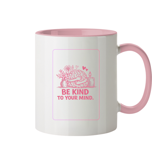 Be kind to your mind  Tasse zweifarbig